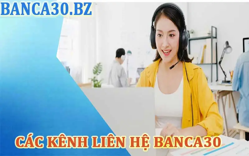 Các phương thức liên hệ nhà cái banca30 