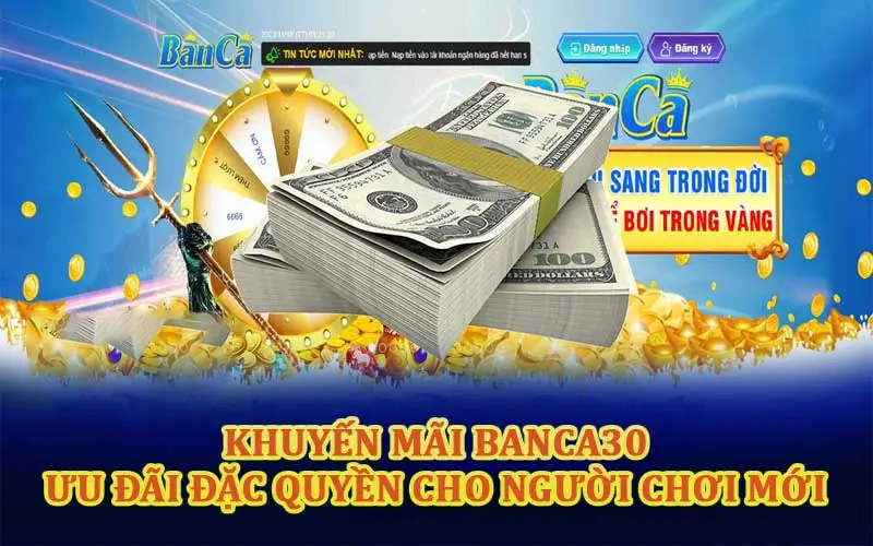 Ưu đãi đặc quyền tại khuyến mãi banca30